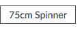 75cm Spinner